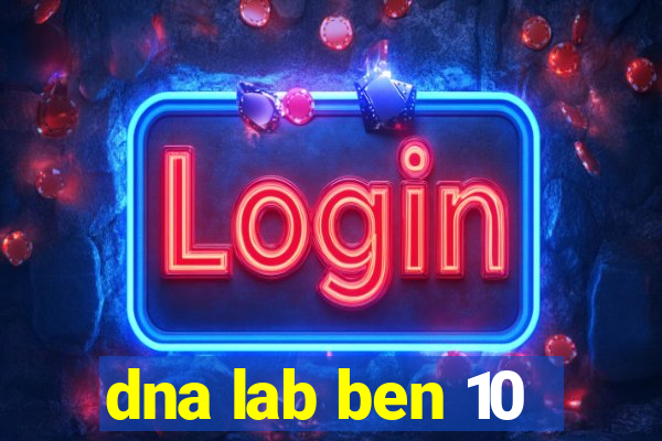 dna lab ben 10